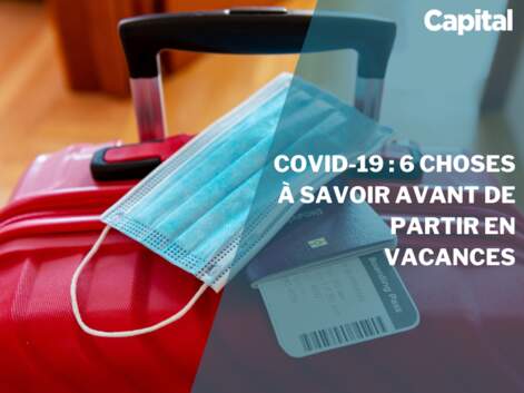 Covid-19 : 6 choses à savoir avant de partir en vacances