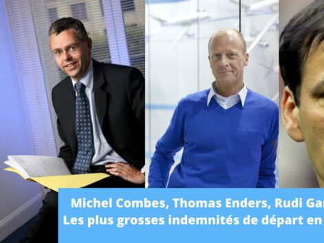 Michel Combes, Thomas Enders, Rudi Garcia... les plus grosses indemnités de départ en France 