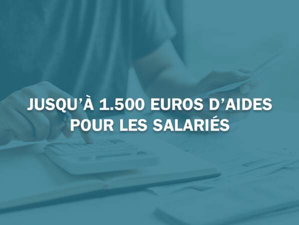 Jusqu'à 1.500 euros d'aides pour les salariés