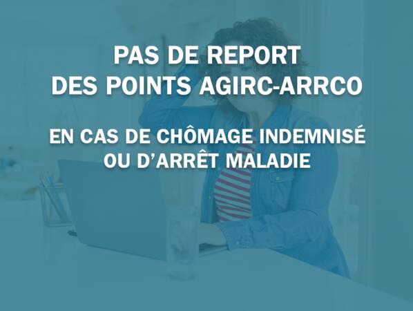 Pas de report des points Agirc-Arrco en cas de chômage indemnisé ou d’arrêt maladie