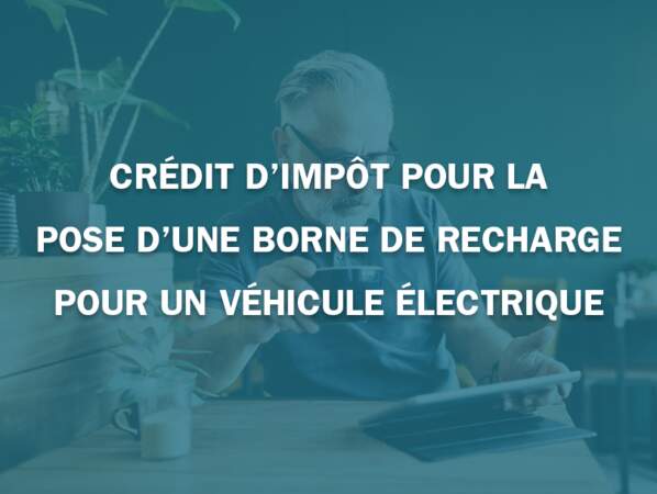Crédit d’impôt pour la pose d’une borne de recharge pour un véhicule électrique