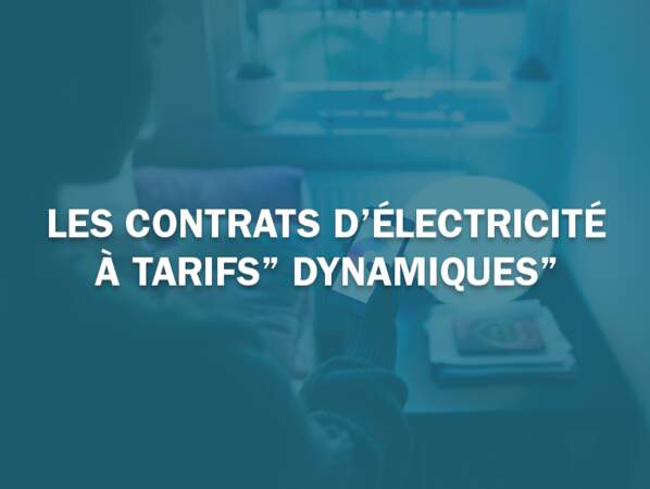 Les contrats d’électricité à tarifs ”dynamiques”