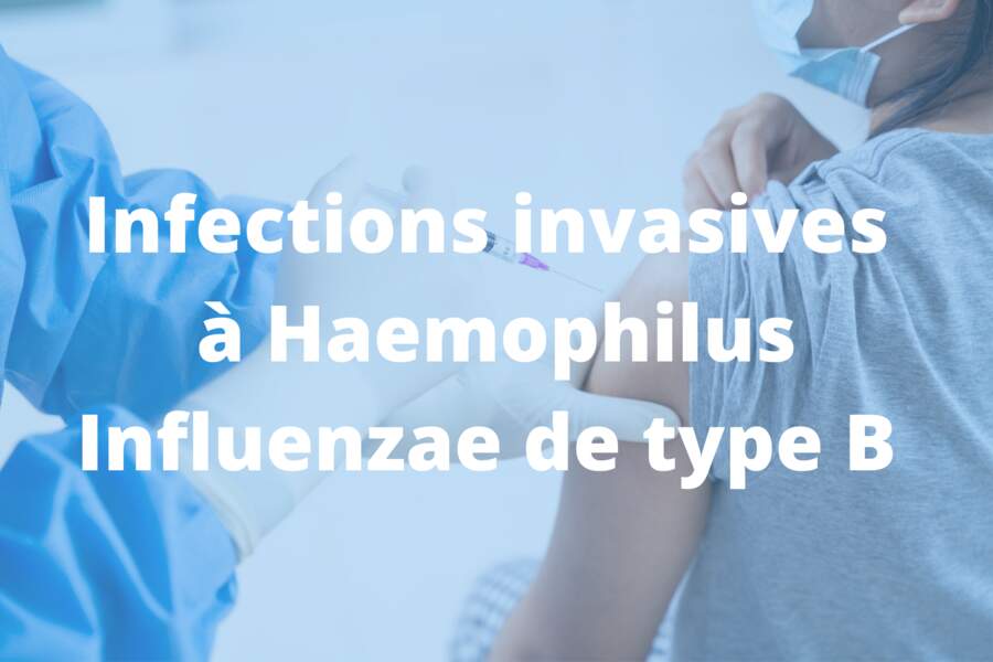 Infections invasives à Haemophilus Influenzae de type B