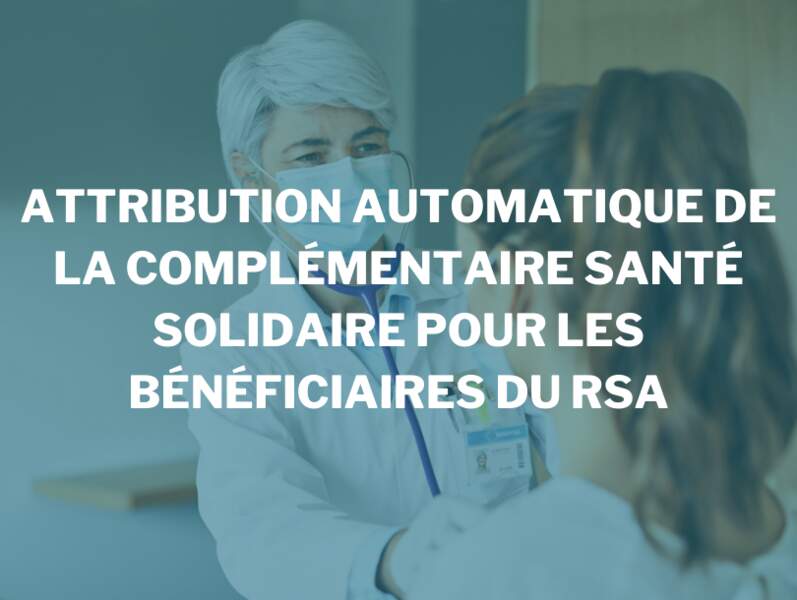 Attribution automatique de la complémentaire santé solidaire pour les bénéficiaires du RSA