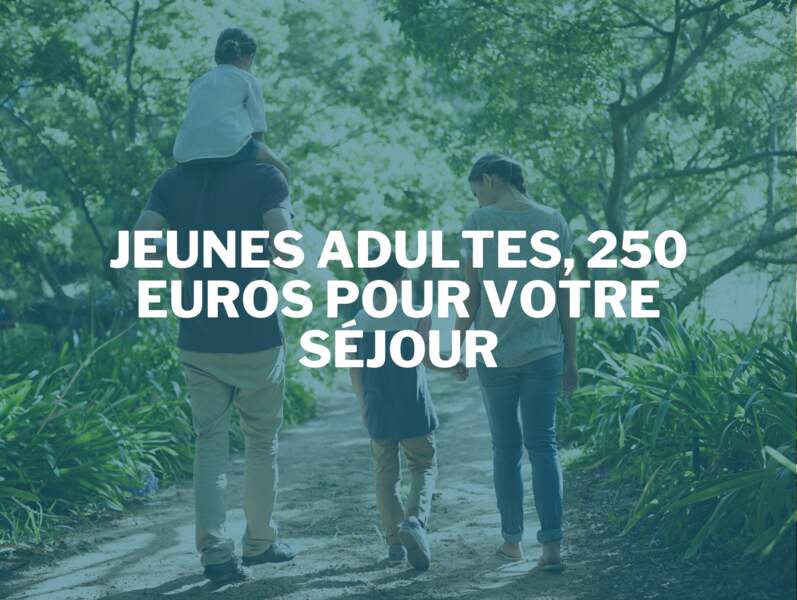 Jeunes adultes, 250 euros pour votre séjour