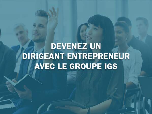 Devenez un dirigeant entrepreneur avec le groupe IGS