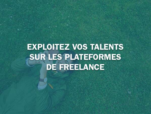 Exploitez vos talents sur les plateformes de freelance